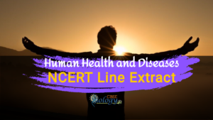 Human Health and Diseases | NCERT Line Extract | Class-12 Biology Practice Questions